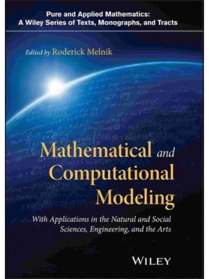 Mathematical and Computational Modeling With Applications in Natural and Social Sciences, Engineering, and the Arts - Pure and Applied Mathematics