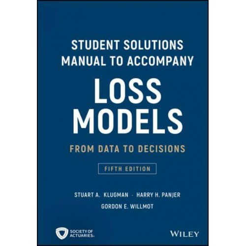 Student Solutions Manual to Accompany Loss Models From Data to Decisions - Wiley Series in Probability and Statistics