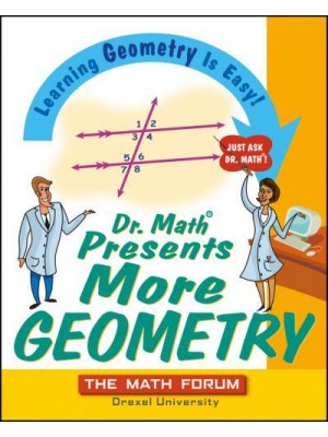 Dr. Math Presents More Geometry Learning Geometry Is Easy! Just Ask Dr. Math
