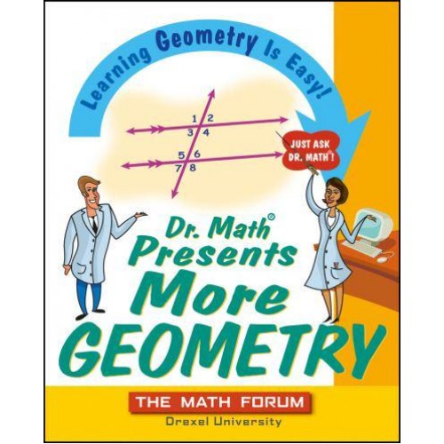 Dr. Math Presents More Geometry Learning Geometry Is Easy! Just Ask Dr. Math