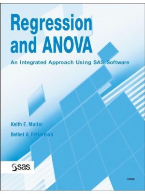 Regression and ANOVA An Integrated Approach Using SAS Software