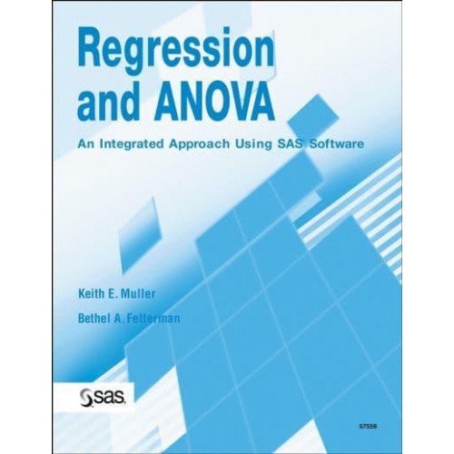 Regression and ANOVA An Integrated Approach Using SAS Software