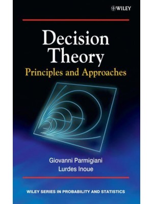 Decision Theory Principles and Approaches - Wiley Series in Probability and Statistics