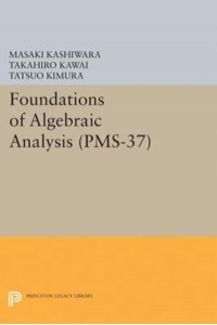Foundations of Algebraic Analysis (PMS-37), Volume 37 - Princeton Mathematical Series