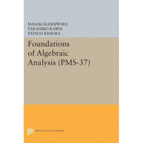 Foundations of Algebraic Analysis (PMS-37), Volume 37 - Princeton Mathematical Series