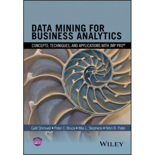 Data Mining for Business Analytics Concepts, Techniques, and Applications With JMP Pro