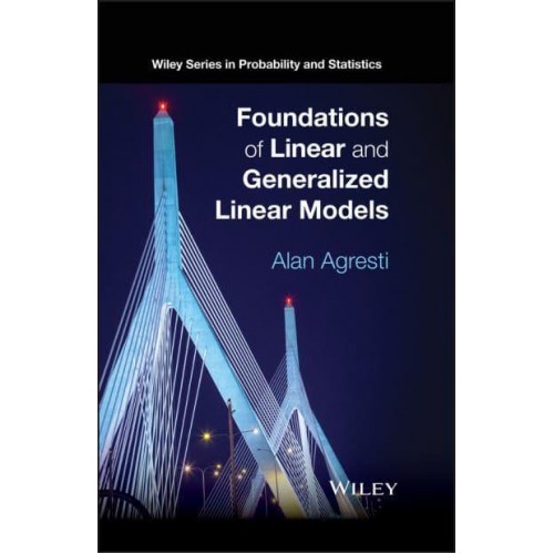 Foundations of Linear and Generalized Linear Models - Wiley Series in Probability and Statistics