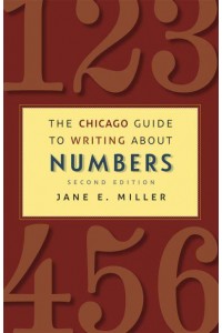 The Chicago Guide to Writing About Numbers - Chicago Guides to Writing, Editing, and Publishing