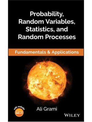 Probability, Random Variables, Statistics, and Random Processes Fundamentals and Applications
