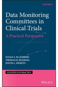 Data Monitoring in Clinical Trials A Practical Perspective - Statistics in Practice