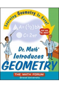 Dr. Math Introduces Geometry Learning Geometry Is Easy! Just Ask Dr. Math!