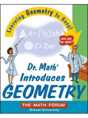 Dr. Math Introduces Geometry Learning Geometry Is Easy! Just Ask Dr. Math!