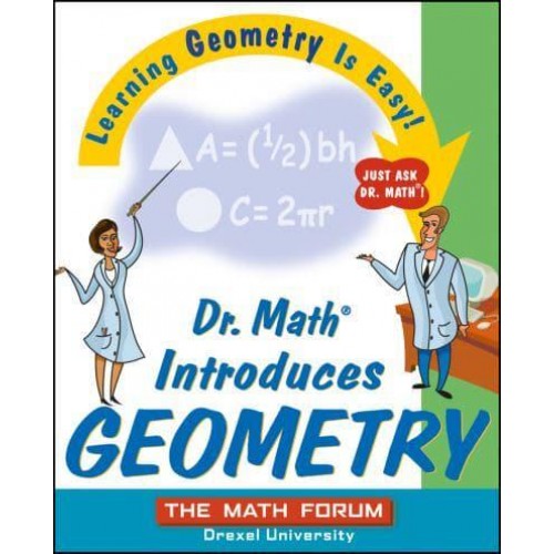 Dr. Math Introduces Geometry Learning Geometry Is Easy! Just Ask Dr. Math!