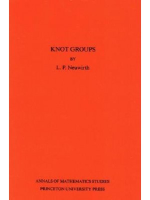 Knot Groups. Annals of Mathematics Studies. (AM-56), Volume 56 - Annals of Mathematics Studies