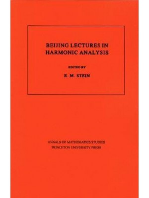 Beijing Lectures in Harmonic Analysis. (AM-112), Volume 112 - Annals of Mathematics Studies