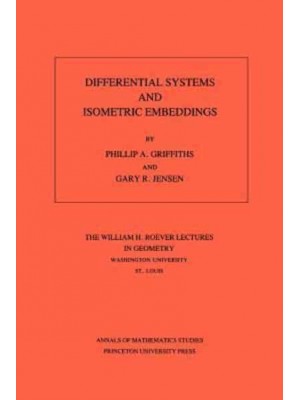 Differential Systems and Isometric Embeddings.(AM-114), Volume 114 - Annals of Mathematics Studies
