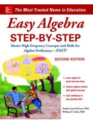 Easy Algebra Step-by-Step Master High-Frequency Concepts and Skills for Algebra Proficiency--Fast!