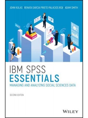 IBM SPSS Essentials Managing and Analyzing Social Sciences Data