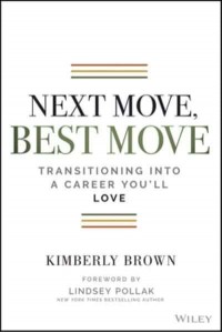 Next Move, Best Move Transitioning Into a Career You'll Love