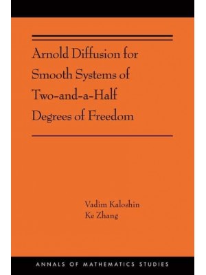 Arnold Diffusion for Smooth Systems of Two and a Half Degrees of Freedom - Annals of Mathematics Studies