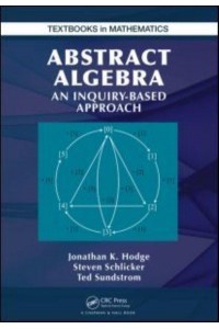 Abstract Algebra An Inquiry-Based Approach - Textbooks in Mathematics