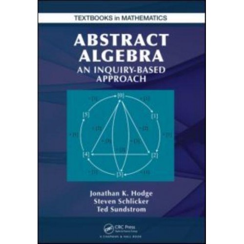 Abstract Algebra An Inquiry-Based Approach - Textbooks in Mathematics