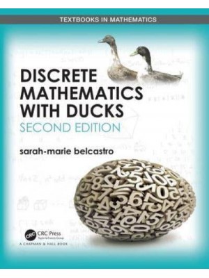 Discrete Mathematics With Ducks - Textbooks in Mathematics
