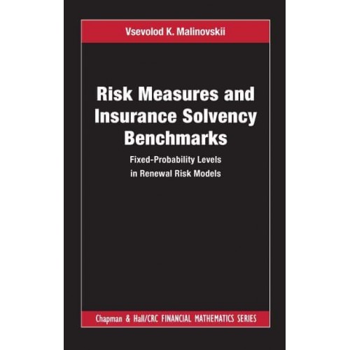 Risk Measures and Insurance Solvency Benchmarks: Fixed-Probability Levels in Renewal Risk Models - Chapman and Hall/CRC Financial Mathematics Series