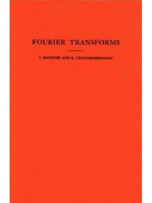 Fourier Transforms. (AM-19), Volume 19 - Annals of Mathematics Studies