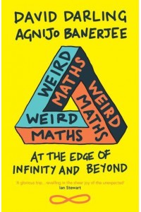 Weird Maths At the Edge of Infinity and Beyond