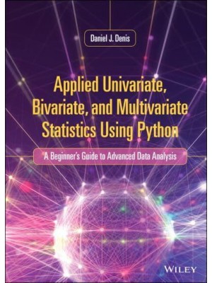 Applied Univariate, Bivariate, and Multivariate Statistics Using Python