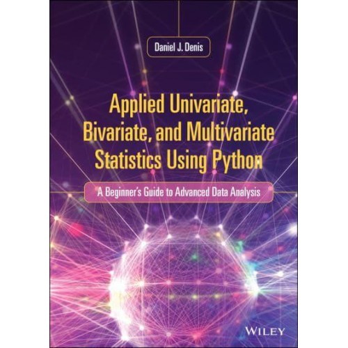 Applied Univariate, Bivariate, and Multivariate Statistics Using Python