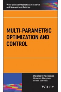 Multi-Parametric Optimization and Control - Wiley Series in Operations Research and Management Science