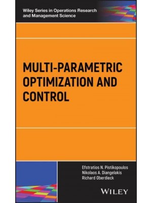 Multi-Parametric Optimization and Control - Wiley Series in Operations Research and Management Science