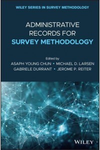 Administrative Records for Survey Methodology - Wiley Series in Survey Methodology