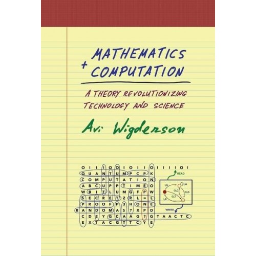 Mathematics and Computation A Theory Revolutionizing Technology and Science