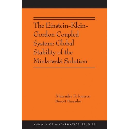The Einstein-Klein-Gordon Coupled System Global Stability of the Minkowski Solution - Annals of Mathematics Studies