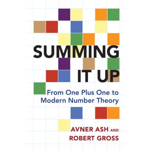 Summing It Up From One Plus One to Modern Number Theory