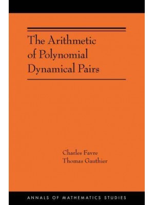 The Arithmetic of Polynomial Dynamical Pairs - Annals of Mathematics Studies