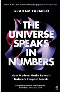 The Universe Speaks in Numbers How Modern Maths Reveals Nature's Deepest Secrets