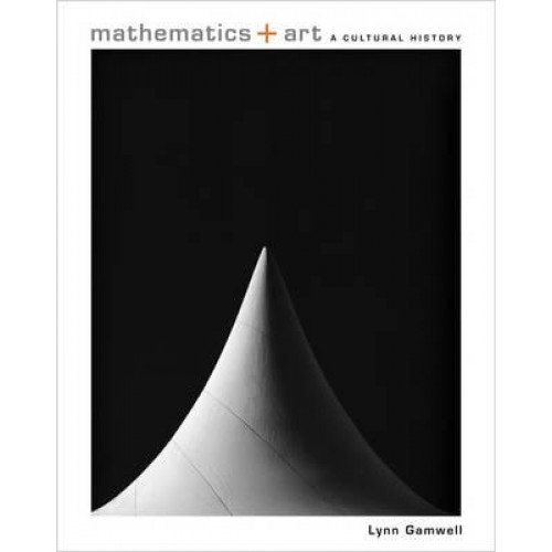 Mathematics + Art A Cultural History