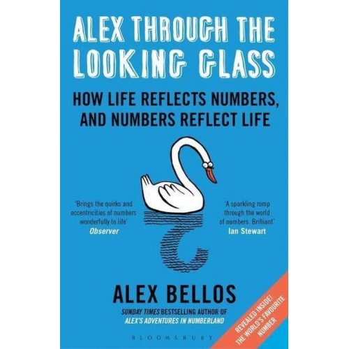 Alex Through the Looking-Glass How Life Reflects Numbers, and Numbers Reflect Life
