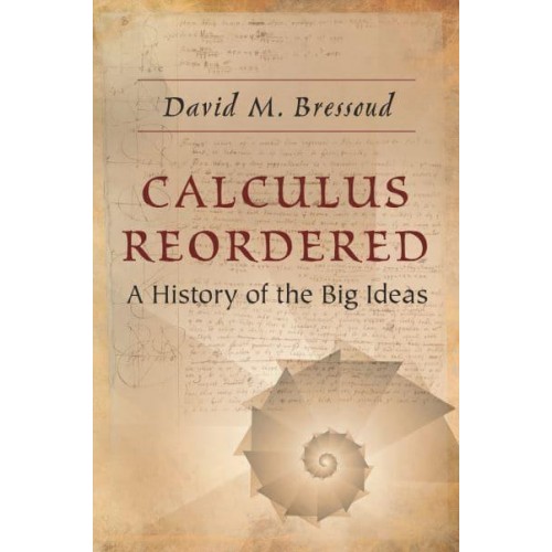 Calculus Reordered A History of the Big Ideas