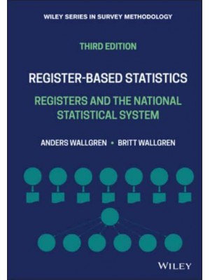 Register-Based Statistics Registers and the National Statistical System - Wiley Series in Survey Methodology
