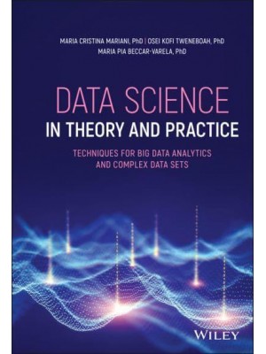 Data Science in Theory and Practice Techniques for Big Data Analytics and Complex Data Sets