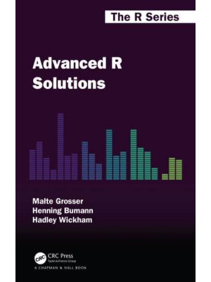 Advanced R Solutions - Chapman & Hall/CRC the R Series