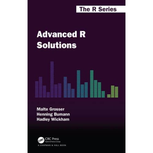 Advanced R Solutions - Chapman & Hall/CRC the R Series