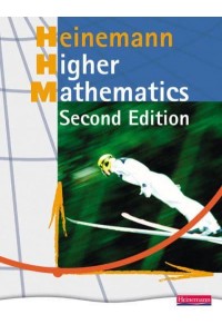 Heinemann Higher Mathematics Student Book - - Heinemann Higher Maths