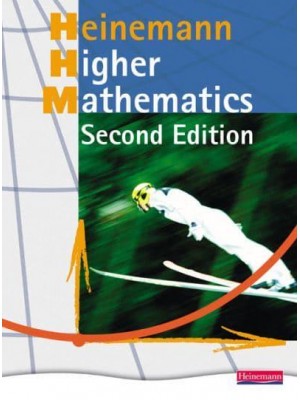 Heinemann Higher Mathematics Student Book - - Heinemann Higher Maths