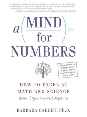 A Mind for Numbers How to Excel at Math and Science (Even If You Flunked Algebra)